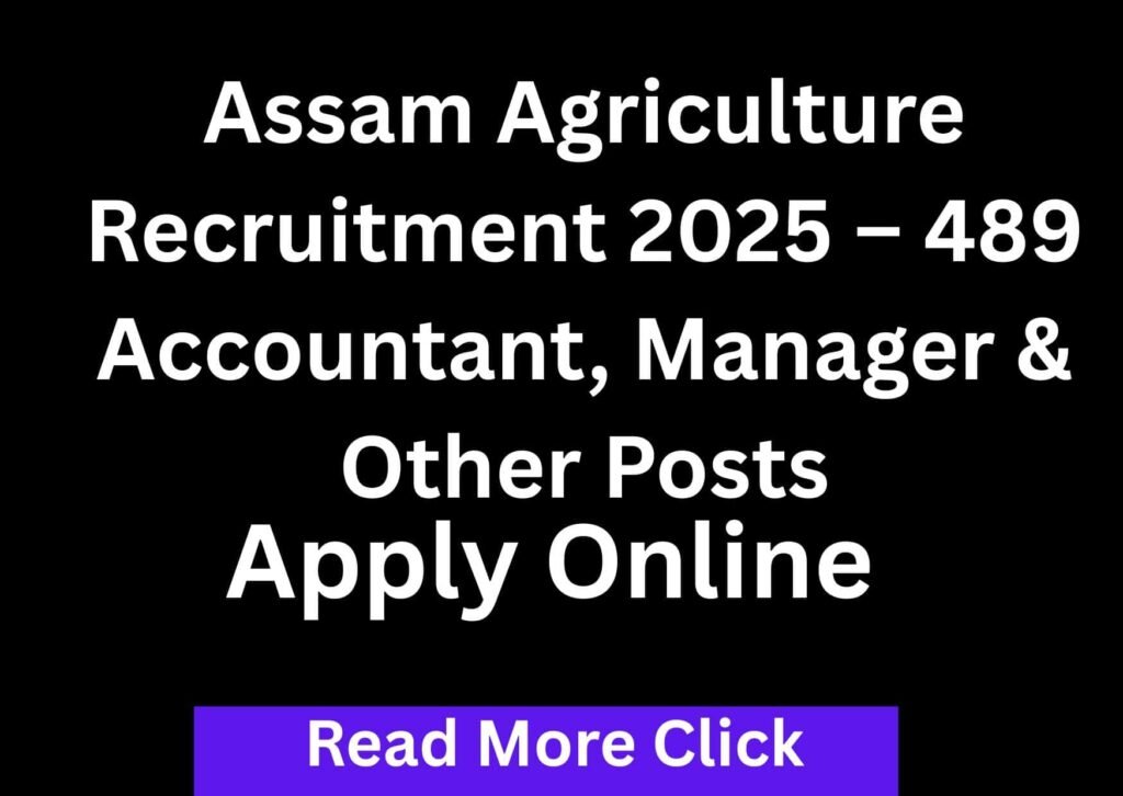 Assam Agriculture Department vacancy 489 posts