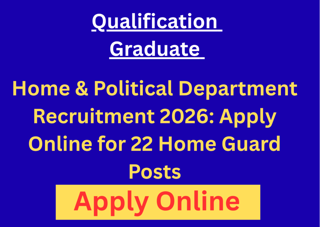 Home & Political Department Recruitment 2026: Apply Online for 22 Home Guard Posts